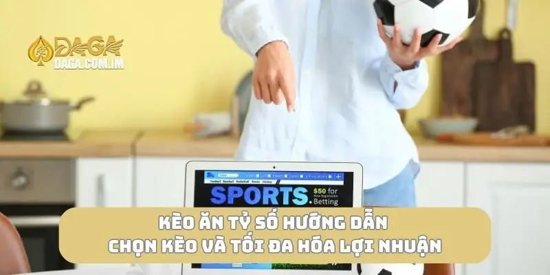 Kèo ăn tỷ số